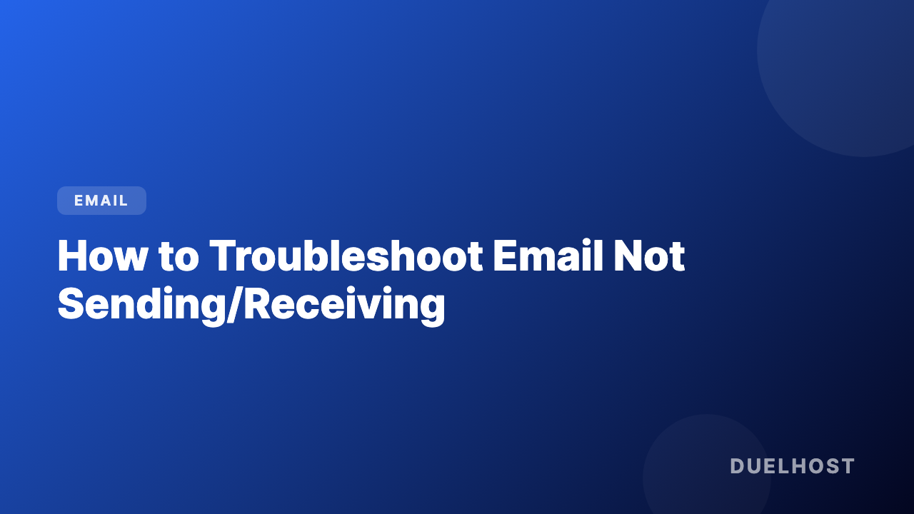 How to troubleshoot email that is not sending/receiving